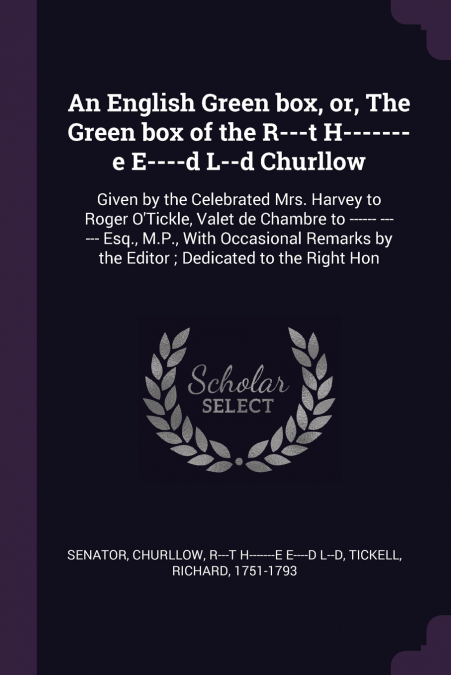 An English Green box, or, The Green box of the R---t H-------e E----d L--d Churllow