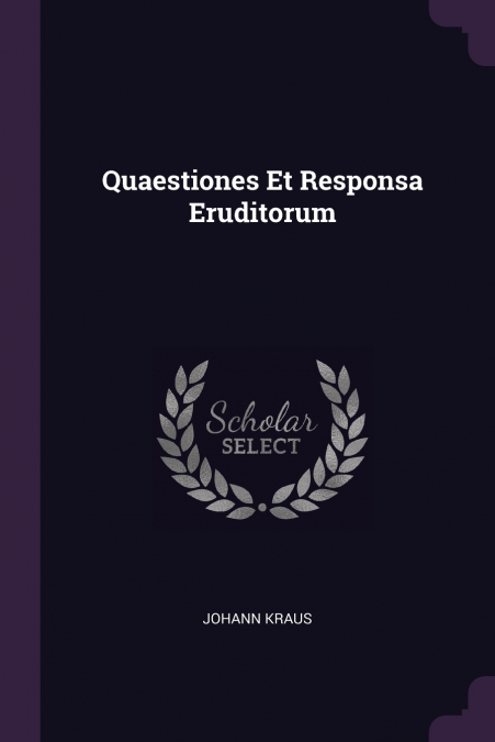 Quaestiones Et Responsa Eruditorum