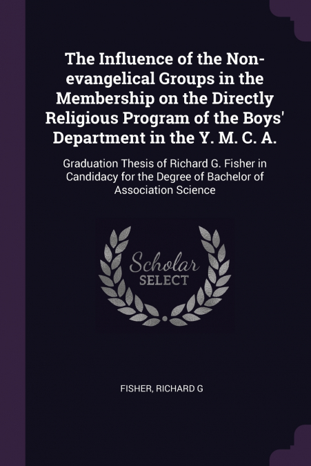 The Influence of the Non-evangelical Groups in the Membership on the Directly Religious Program of the Boys’ Department in the Y. M. C. A.