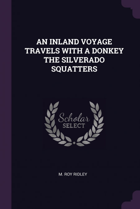 AN INLAND VOYAGE TRAVELS WITH A DONKEY THE SILVERADO SQUATTERS