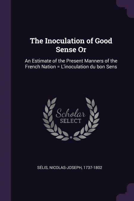 The Inoculation of Good Sense Or