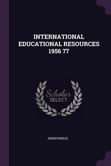 INTERNATIONAL EDUCATIONAL RESOURCES 1956 77