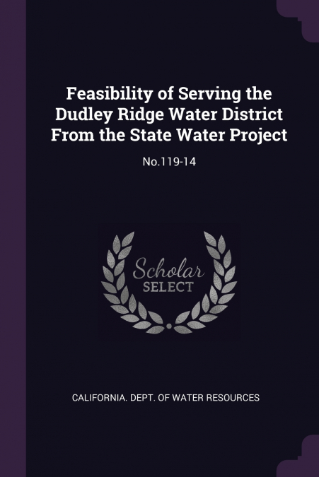 Feasibility of Serving the Dudley Ridge Water District From the State Water Project