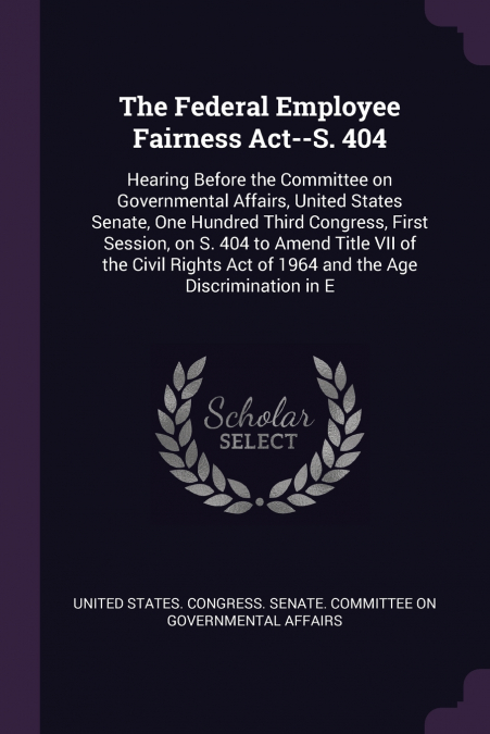 The Federal Employee Fairness Act--S. 404