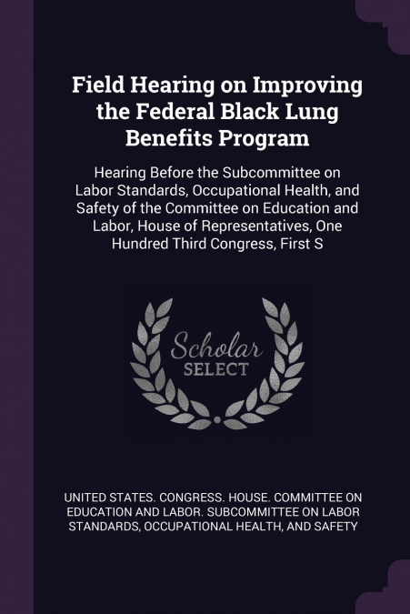 Field Hearing on Improving the Federal Black Lung Benefits Program