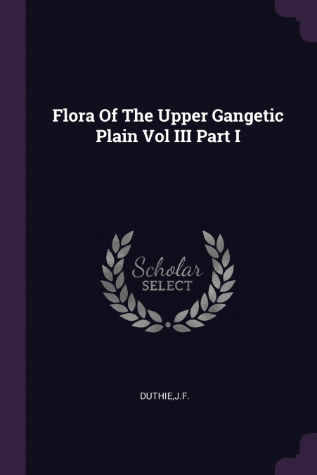 Flora Of The Upper Gangetic Plain Vol III Part I