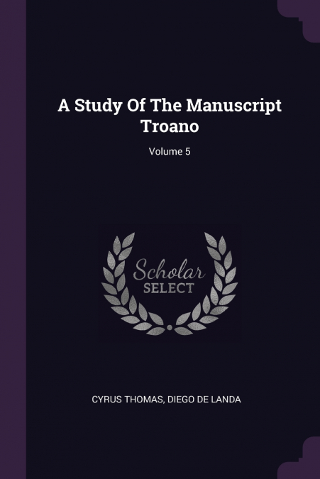 A Study Of The Manuscript Troano; Volume 5