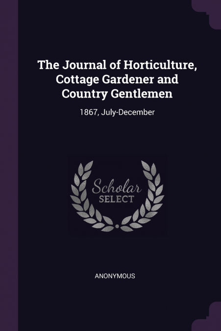 The Journal of Horticulture, Cottage Gardener and Country Gentlemen