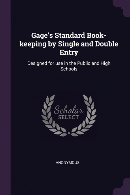 Gage’s Standard Book-keeping by Single and Double Entry