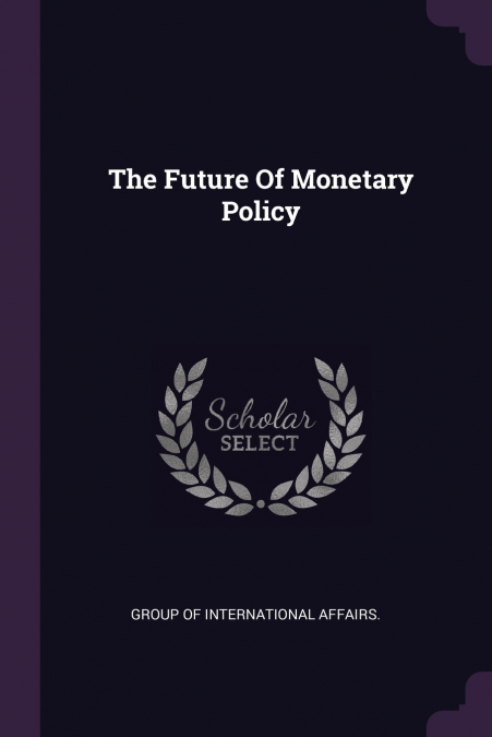 The Future Of Monetary Policy