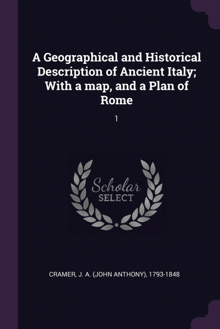 A Geographical and Historical Description of Ancient Italy; With a map, and a Plan of Rome