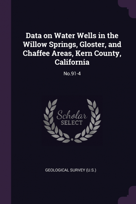 Data on Water Wells in the Willow Springs, Gloster, and Chaffee Areas, Kern County, California