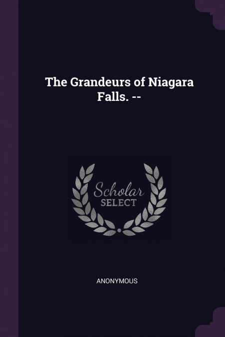 The Grandeurs of Niagara Falls. --