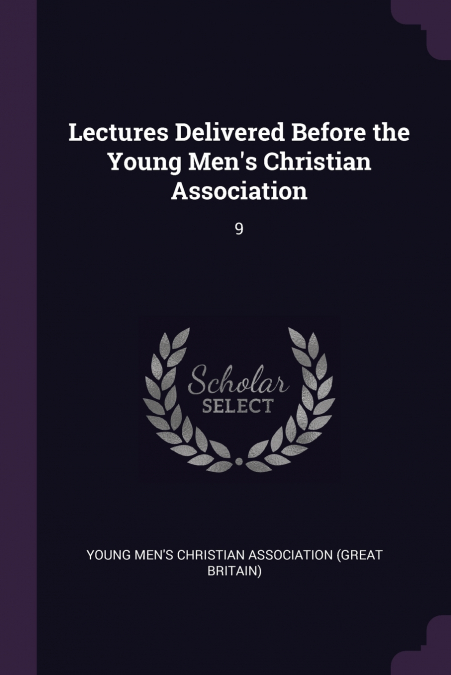 Lectures Delivered Before the Young Men’s Christian Association