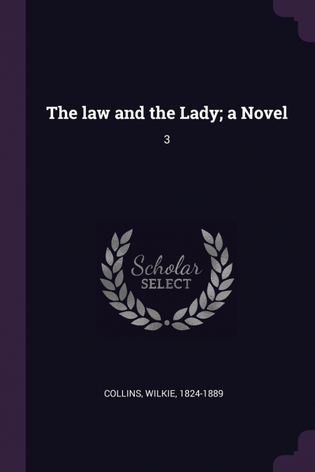 The law and the Lady; a Novel