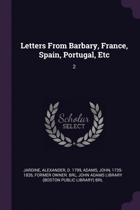 Letters From Barbary, France, Spain, Portugal, Etc
