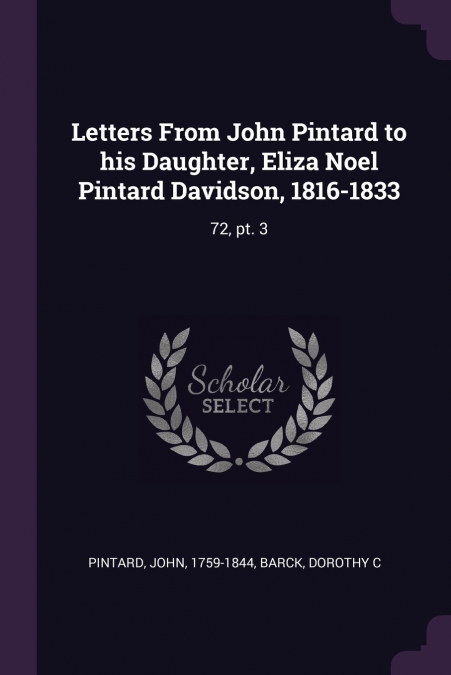 Letters From John Pintard to his Daughter, Eliza Noel Pintard Davidson, 1816-1833