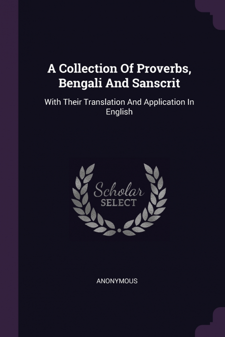 A Collection Of Proverbs, Bengali And Sanscrit