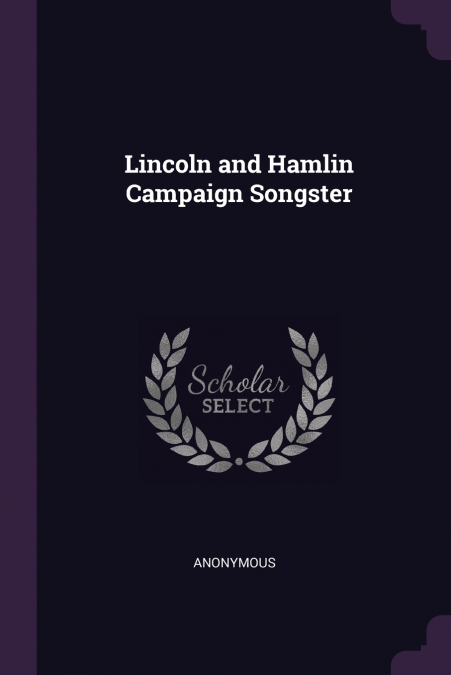 Lincoln and Hamlin Campaign Songster