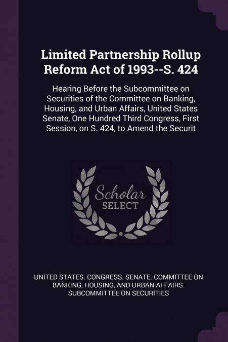 Limited Partnership Rollup Reform Act of 1993--S. 424