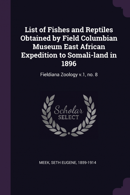 List of Fishes and Reptiles Obtained by Field Columbian Museum East African Expedition to Somali-land in 1896