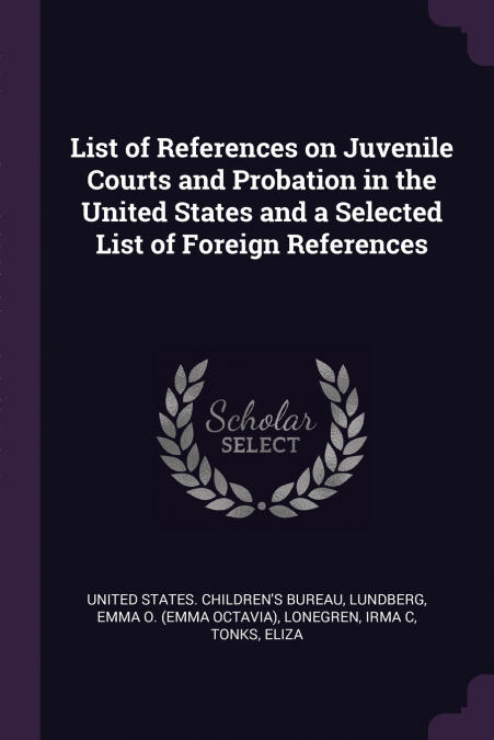 List of References on Juvenile Courts and Probation in the United States and a Selected List of Foreign References