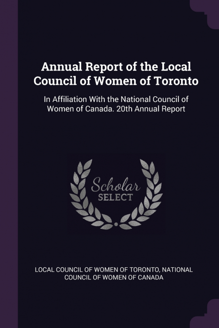 Annual Report of the Local Council of Women of Toronto