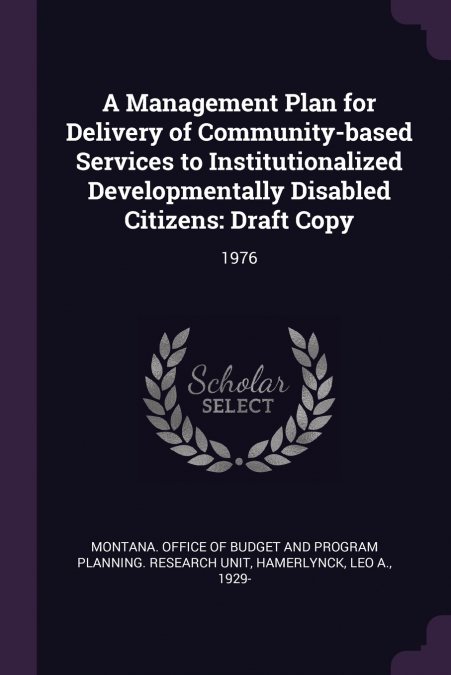A Management Plan for Delivery of Community-based Services to Institutionalized Developmentally Disabled Citizens