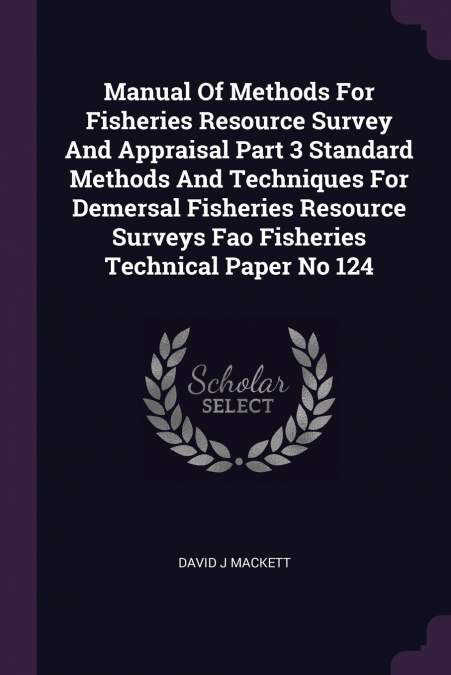 Manual Of Methods For Fisheries Resource Survey And Appraisal Part 3 Standard Methods And Techniques For Demersal Fisheries Resource Surveys Fao Fisheries Technical Paper No 124