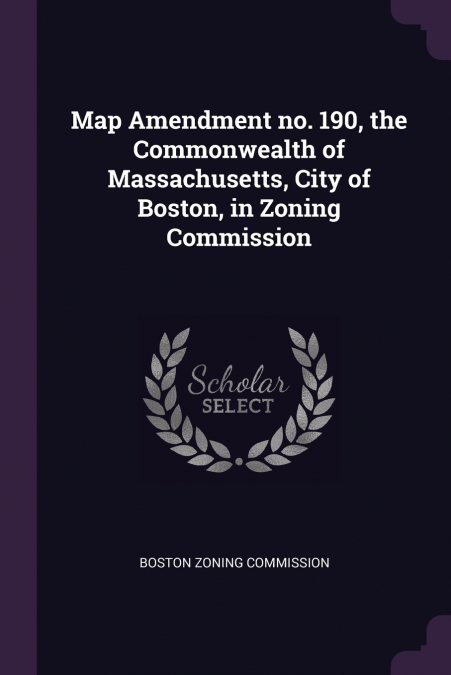 Map Amendment no. 190, the Commonwealth of Massachusetts, City of Boston, in Zoning Commission