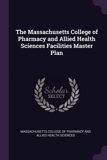 The Massachusetts College of Pharmacy and Allied Health Sciences Facilities Master Plan