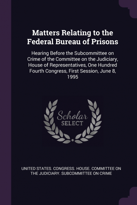 Matters Relating to the Federal Bureau of Prisons
