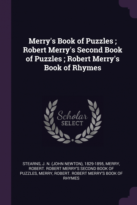Merry’s Book of Puzzles ; Robert Merry’s Second Book of Puzzles ; Robert Merry’s Book of Rhymes