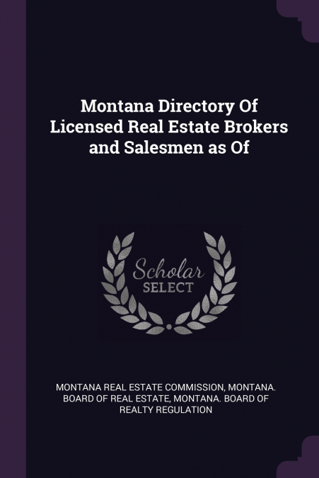 Montana Directory Of Licensed Real Estate Brokers and Salesmen as Of