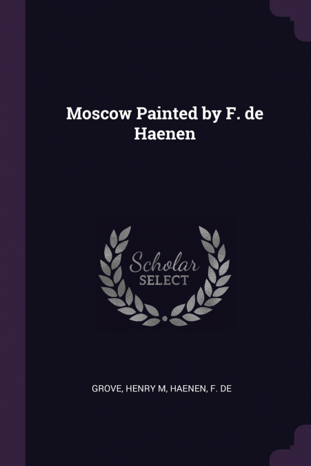 Moscow Painted by F. de Haenen