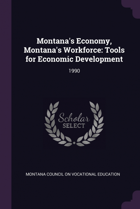 Montana’s Economy, Montana’s Workforce
