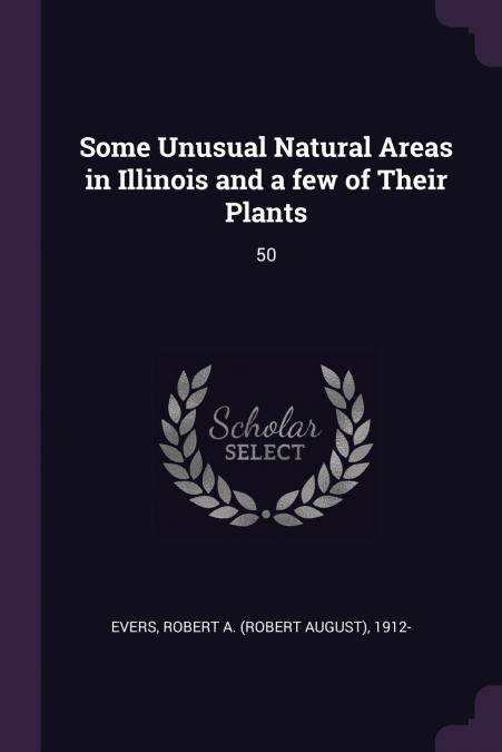 Some Unusual Natural Areas in Illinois and a few of Their Plants