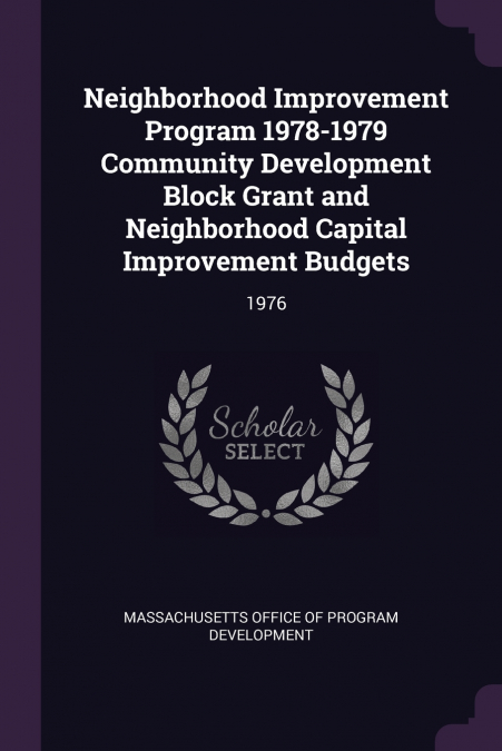 Neighborhood Improvement Program 1978-1979 Community Development Block Grant and Neighborhood Capital Improvement Budgets