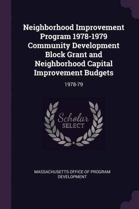 Neighborhood Improvement Program 1978-1979 Community Development Block Grant and Neighborhood Capital Improvement Budgets