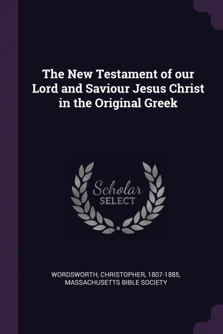 The New Testament of our Lord and Saviour Jesus Christ in the Original Greek