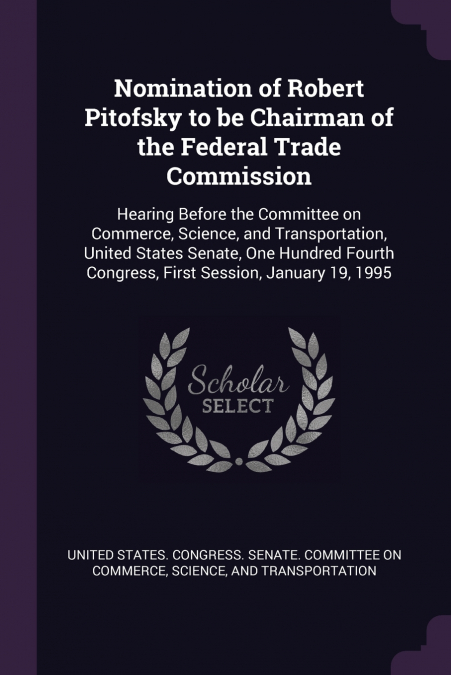 Nomination of Robert Pitofsky to be Chairman of the Federal Trade Commission