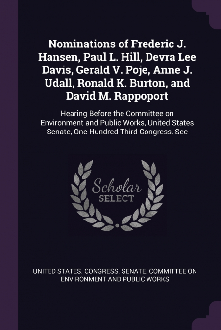 Nominations of Frederic J. Hansen, Paul L. Hill, Devra Lee Davis, Gerald V. Poje, Anne J. Udall, Ronald K. Burton, and David M. Rappoport