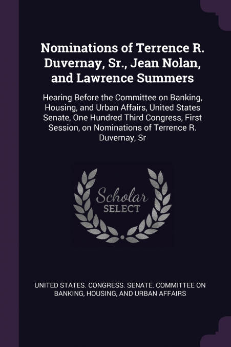 Nominations of Terrence R. Duvernay, Sr., Jean Nolan, and Lawrence Summers