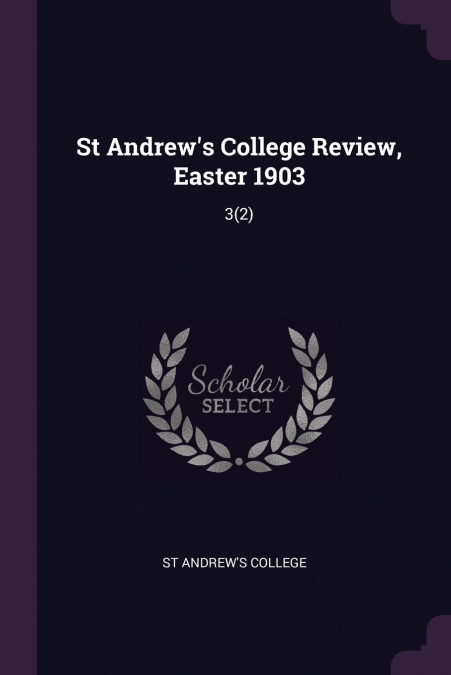 St Andrew’s College Review, Easter 1903