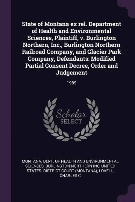 State of Montana ex rel. Department of Health and Environmental Sciences, Plaintiff, v. Burlington Northern, Inc., Burlington Northern Railroad Company, and Glacier Park Company, Defendants
