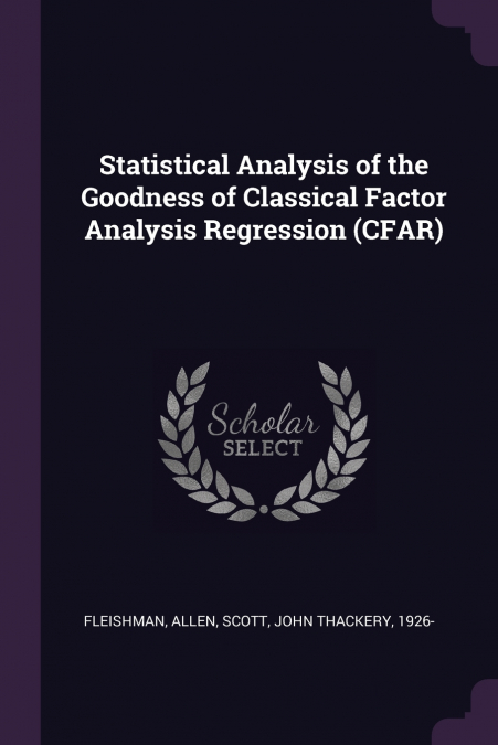 Statistical Analysis of the Goodness of Classical Factor Analysis Regression (CFAR)