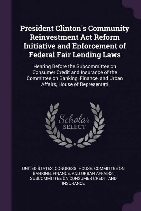 President Clinton’s Community Reinvestment Act Reform Initiative and Enforcement of Federal Fair Lending Laws