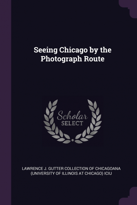 Seeing Chicago by the Photograph Route
