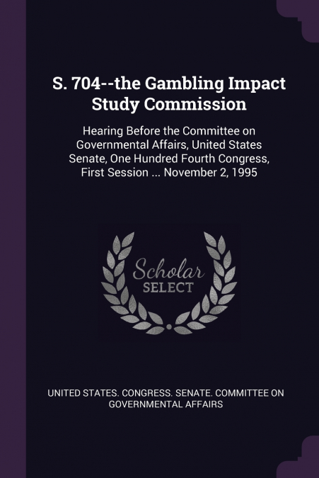 S. 704--the Gambling Impact Study Commission