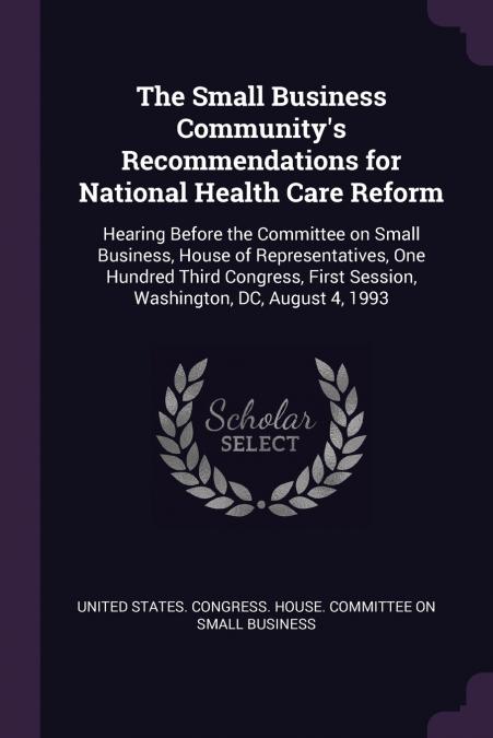 The Small Business Community’s Recommendations for National Health Care Reform